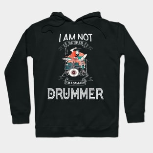 I am not retired I`m a Samurai Drummer - Funny Samurai Champloo T-shirt Hoodie